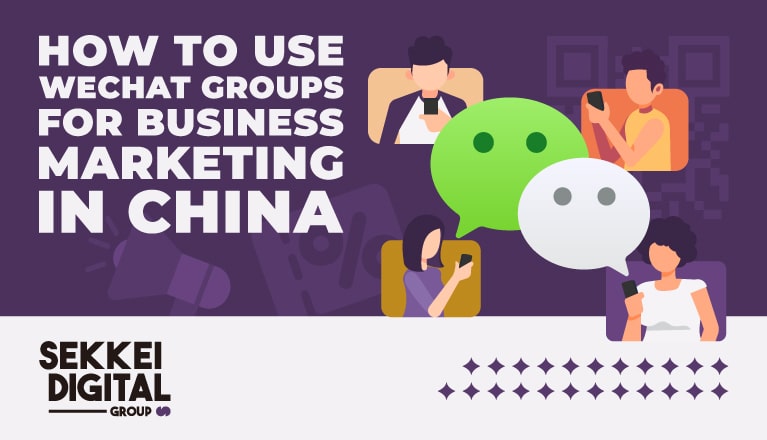 How to Use WeChat Groups for Business Marketing in China?